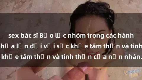 sex bác sĩ Bạo lực nhóm trong các hành vi tình dục: Hiểm họa lớn đối với sức khỏe tâm thần và tinh thần của nạn nhân.