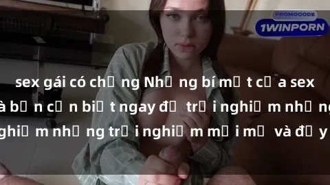 sex gái có chồng Những bí mật của sex nhóm không che mà bạn cần biết ngay để trải nghiệm những trải nghiệm mới mẻ và đầy kích thích.