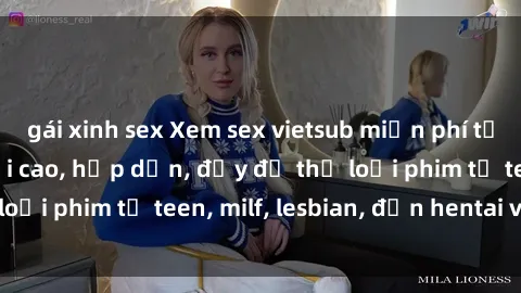 gái xinh sex Xem sex vietsub miễn phí tại nhà, độ phân giải cao, hấp dẫn, đầy đủ thể loại phim từ teen, milf, lesbian, đến hentai và jav.