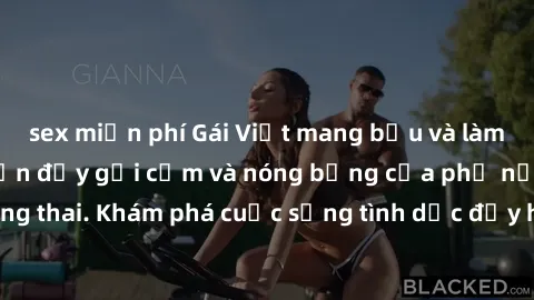 sex miễn phí Gái Việt mang bầu và làm tình: Màn trình diễn đầy gợi cảm và nóng bỏng của phụ nữ mang thai. Khám phá cuộc sống tình dục đầy hấp dẫn và mới lạ của họ!