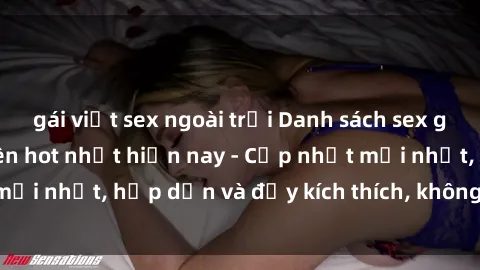 gái việt sex ngoài trời Danh sách sex gái Việt Nam sinh viên hot nhất hiện nay - Cập nhật mới nhất, hấp dẫn và đầy kích thích, không thể bỏ qua!