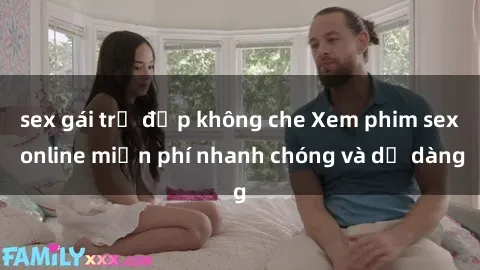 sex gái trẻ đẹp không che Xem phim sex online miễn phí nhanh chóng và dễ dàng