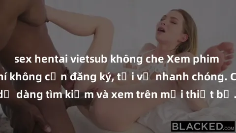 sex hentai vietsub không che Xem phim JAV online miễn phí không cần đăng ký, tải về nhanh chóng. Chất lượng HD, dễ dàng tìm kiếm và xem trên mọi thiết bị. Đặc biệt, không quảng cáo làm phiền.