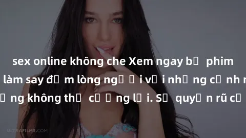 sex online không che Xem ngay bộ phim sex milf hot nhất, làm say đắm lòng người với những cảnh nóng bỏng không thể cưỡng lại. Sự quyến rũ của MILF sẽ khiến bạn mãnh liệt!