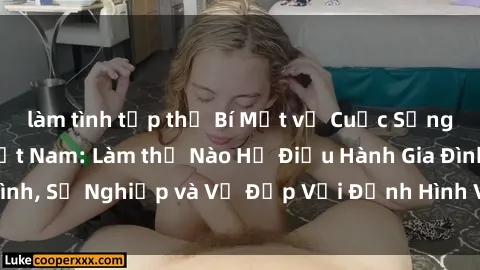 làm tình tập thể Bí Mật về Cuộc Sống Của Các MILF Việt Nam: Làm thế Nào Họ Điều Hành Gia Đình, Sự Nghiệp và Vẻ Đẹp Với Định Hình Văn Hóa Đương Đại