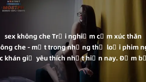 sex không che Trải nghiệm cảm xúc thăng hoa với jav SM không che - một trong những thể loại phim người lớn được khán giả yêu thích nhất hiện nay. Đảm bảo đem lại sự hấp dẫn, kích thích tối đa cho ngườ