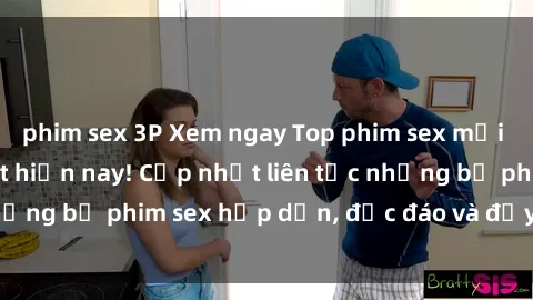 phim sex 3P Xem ngay Top phim sex mới nhất đang hot nhất hiện nay! Cập nhật liên tục những bộ phim sex hấp dẫn, độc đáo và đầy kích thích.